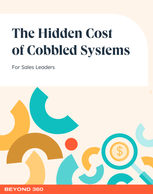 The Hidden Cost of Cobbled Systems for Sales Leaders
